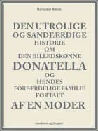 Den utrolige og sandfærdige historie om den billedskønne Donatella og hendes forfærdelige familie fortalt af en moder