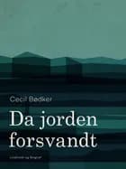 Da jorden forsvandt af Cecil Bødker