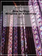 Den hellige Birgitta af Vadstena (bind 1) af Johannes Jørgensen