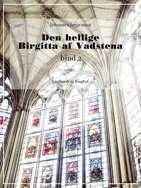 Den hellige Birgitta af Vadstena (bind 2) af Johannes Jørgensen