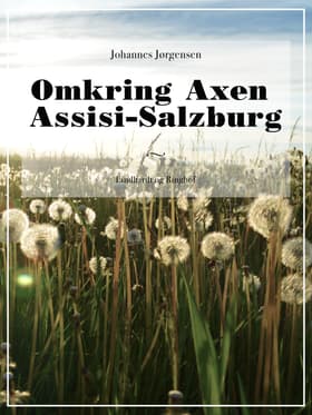 Omkring Axen Assisi-Salzburg af Johannes Jørgensen