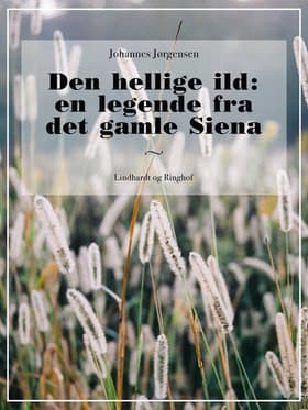 Den hellige ild. En legende fra det gamle Siena af Johannes Jørgensen