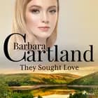 They Sought Love (Barbara Cartland’s Pink Collection 24) af Barbara Cartland