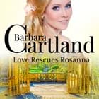 Love Rescues Rosanna (Barbara Cartland’s Pink Collection 19) af Barbara Cartland