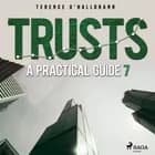 Trusts - A Practical Guide 7 af Terence O'Hallorann