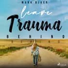 Leave Trauma Behind