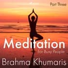 Meditation For Busy People - Part Three af Brahma Khumaris