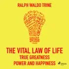 The Vital Law Of Life True Greatness Power and Happiness