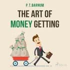 The Art of Money Getting af P. T. Barnum