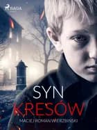 Syn Kresów af Maciej Roman Wierzbiński