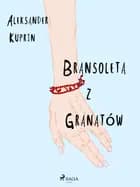 Bransoleta z granatów af Aleksander Kuprin
