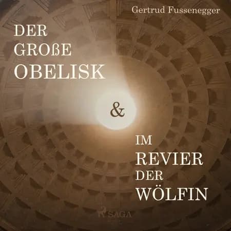 Der große Obelisk & Im Revier der Wölfin af Gertrud Fussenegger