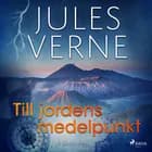 Till jordens medelpunkt af Jules Verne