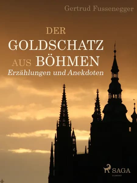 Der Goldschatz aus Böhmen - Erzählungen und Anekdoten af Gertrud Fussenegger