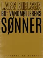 Bo. Vandmøllerens sønner af Lars Nielsen