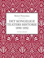 Det Kongelige Teaters historie 1890-1892 af Robert Neiiendam