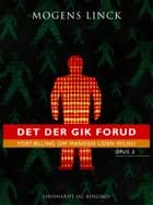 Det der gik forud: Fortælling om manden uden milieu: Opus 3 af Mogens Linck