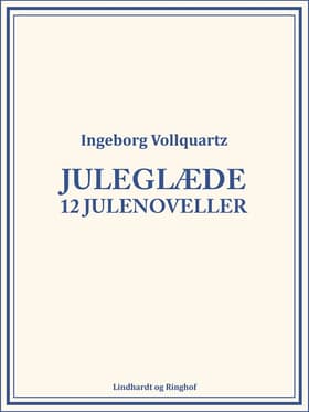Juleglæde: 12 julenoveller af Ingeborg Vollquartz