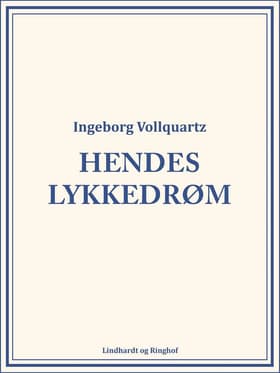 Hendes lykkedrøm af Ingeborg Vollquartz