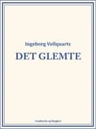 Det glemte af Ingeborg Vollquartz