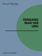 Dengang man var ung