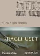 Kragehuset af Johan Skjoldborg
