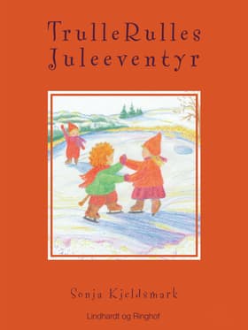 TrulleRulles Juleeventyr af Sonja Kjeldsmark .