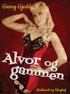 Alvor og gammen af Georg Gjedde