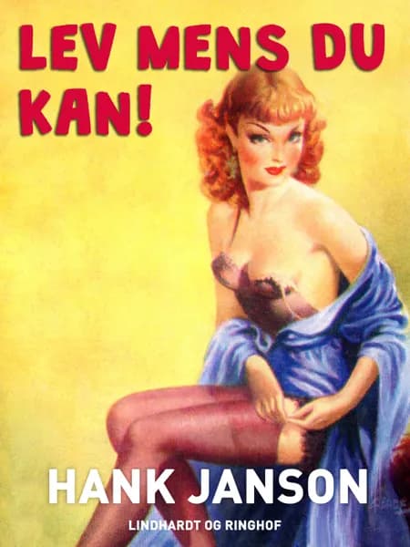 Lev mens du kan! af Hank Janson
