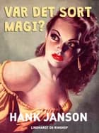 Var det sort magi? af Hank Janson