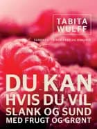 Du kan, hvis du vil: slank og sund med frugt og grønt