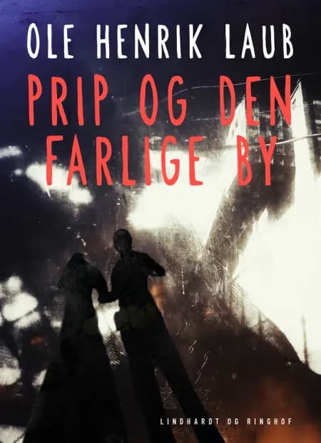 Prip og den farlige by af Ole Henrik Laub