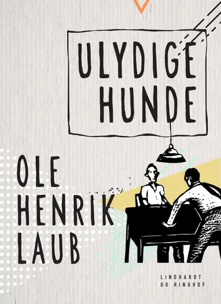 Ulydige hunde af Ole Henrik Laub