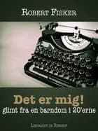 Det er mig! Glimt fra en barndom i 20 erne