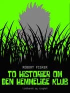 To historier om den hemmelige klub af Robert Fisker