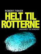 Helt til rotterne