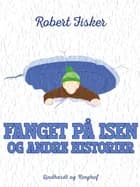 Fanget på isen og andre historier af Robert Fisker