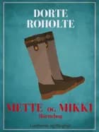 Mette og Mikki af Dorte Roholte