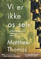 Vi er ikke os selv af Matthew Thomas