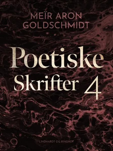 Poetiske skrifter 4 af Meïr Aron Goldschmidt