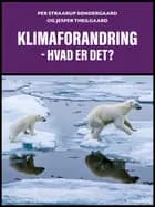 Klimaforandring – hvad er det? af Per Straarup Søndergaard og Jesper Theilgaard