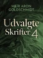 Udvalgte skrifter 4 af Meïr Aron Goldschmidt