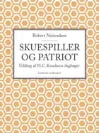 Skuespiller og patriot: Uddrag af H.C. Knudsens dagbøger af Robert Neiiendam