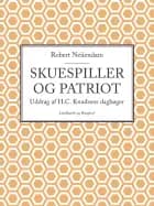Skuespiller og patriot: Uddrag af H.C. Knudsens dagbøger