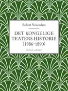 Det Kongelige Teaters historie (1886-1890) af Robert Neiiendam