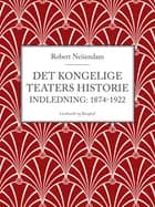 Det Kongelige Teaters historie (Indledning: 1874-1922)