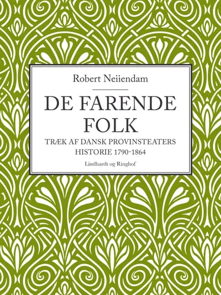 De farende folk: Træk af dansk provinsteaters historie 1790-1864 af Robert Neiiendam