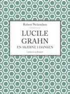 Lucile Grahn: En skæbne i dansen af Robert Neiiendam