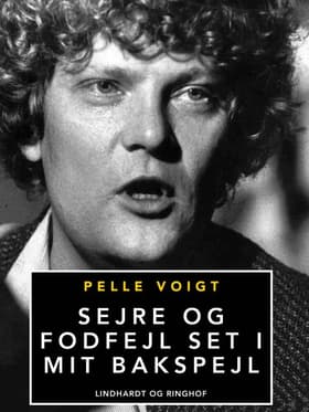 Sejre og fodfejl set i mit bakspejl af Pelle Voigt