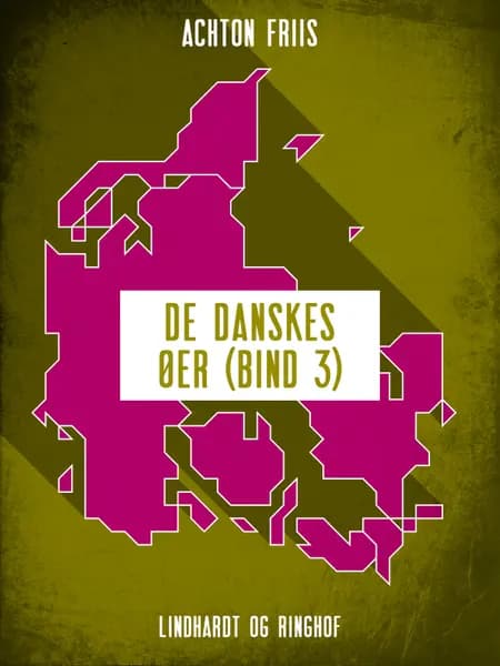 De danskes øer (bind 3) af Achton Friis